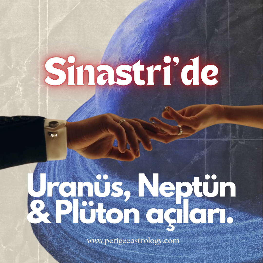 Sinastri'de Uranüs, Neptün, Plüton Açıları ya da Acıları