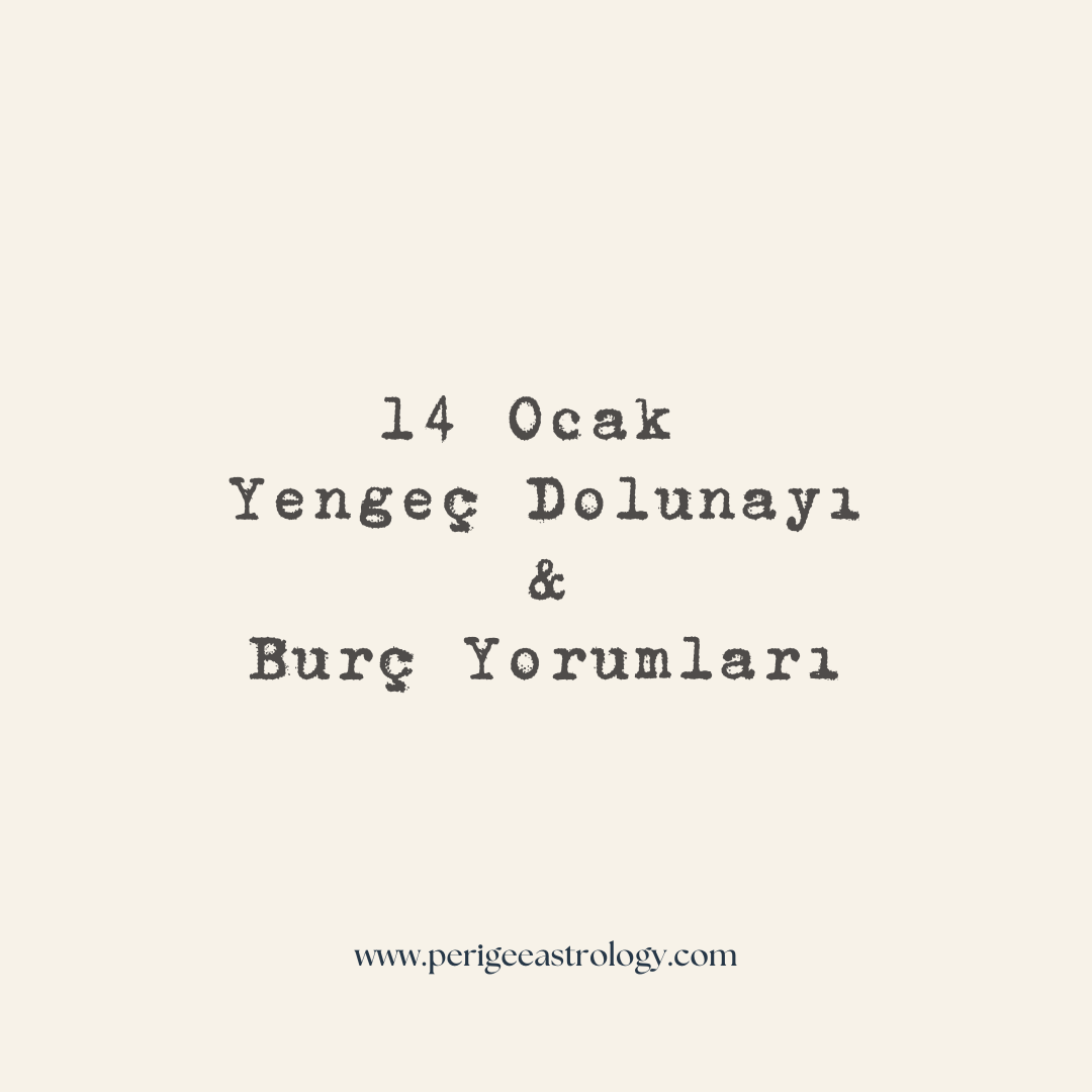 14 Ocak Yengeç Dolunayı & Burç Yorumları 