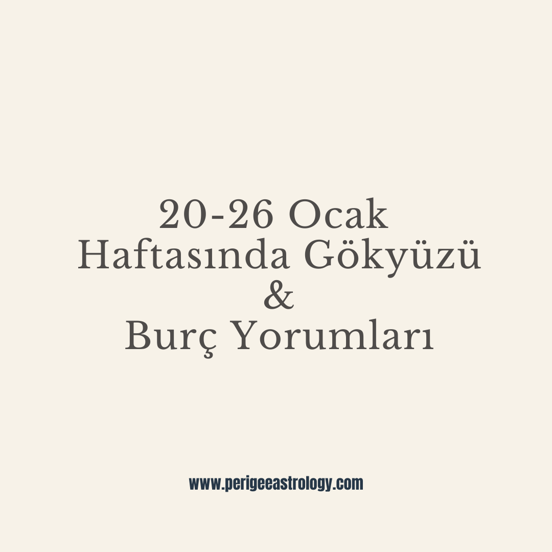20-26 Ocak Haftasında Gökyüzü & Burç Yorumları